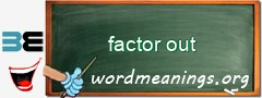 WordMeaning blackboard for factor out